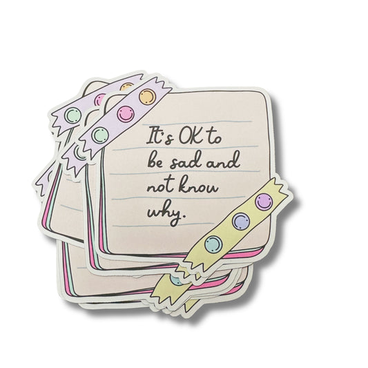 It’s Ok to be sad and not know why Sticker